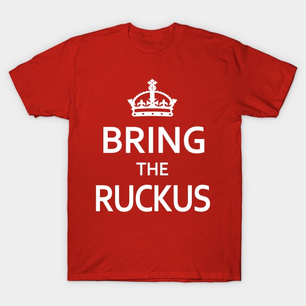 Bring the Ruckus T-Shirt by robotface